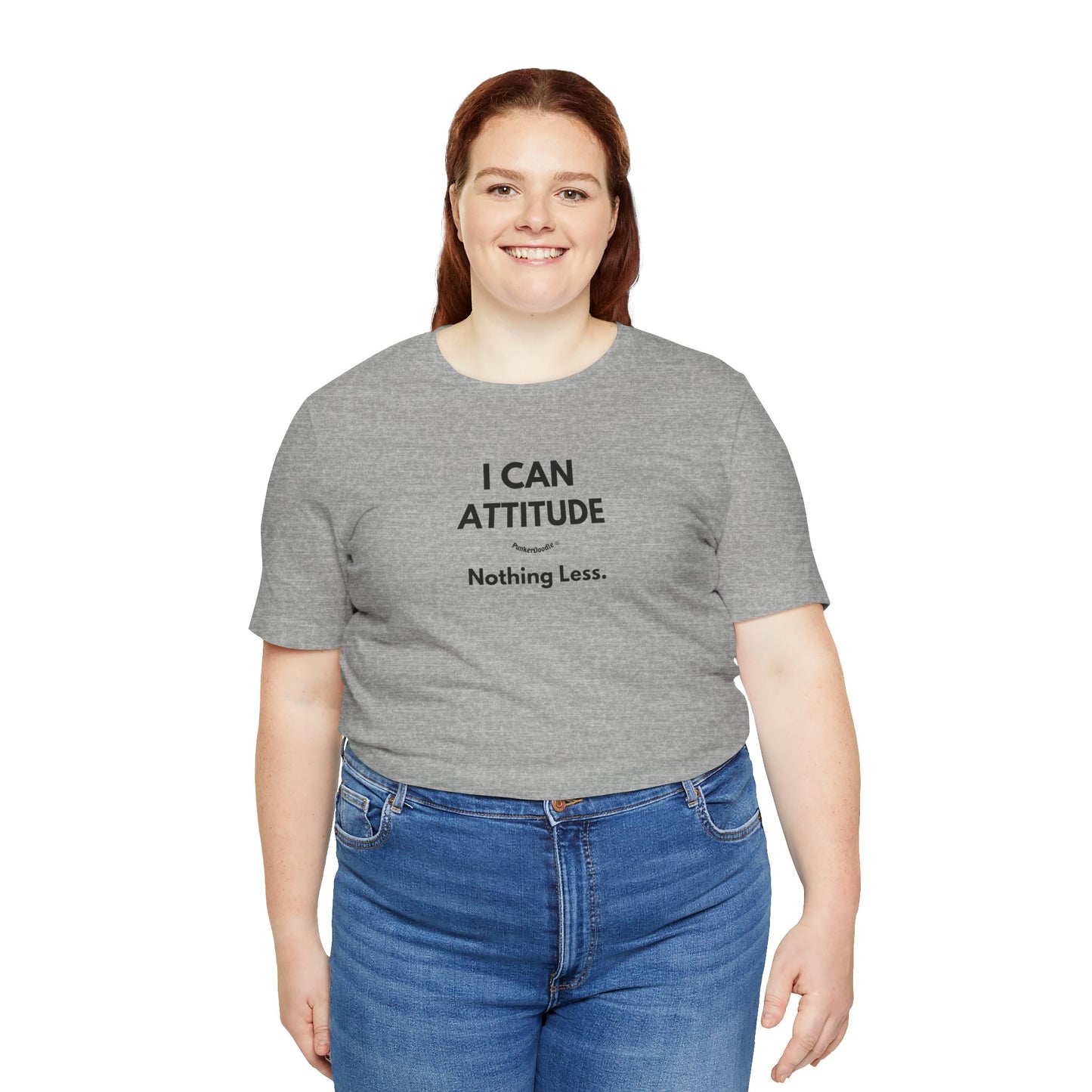 I Can Attitude - Nothing Less T-Shirt - PunkerDoodle®