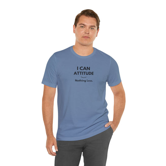 I Can Attitude - Nothing Less T-Shirt - PunkerDoodle®