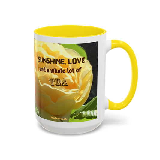 Mug with yellow interior and with yellow roses on the graphic area with text Sunshine, Love and a whole lot of tea and the brand name PunkerDoodle® at the bottom of the mug.